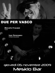 05 Novembre 2009 Meskio Bar (Meschio bar) -  Concerto Due Per Vasco
