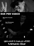 11 Marzo 2010 Meskio Bar (Meschio bar) -  Concerto Due Per Vasco